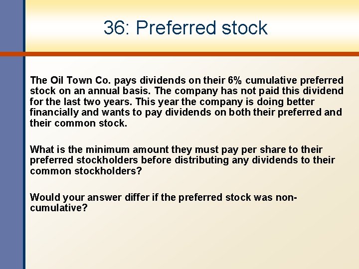 36: Preferred stock The Oil Town Co. pays dividends on their 6% cumulative preferred