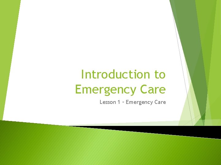 Introduction to Emergency Care Lesson 1 – Emergency Care 