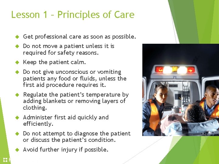 Lesson 1 – Principles of Care Get professional care as soon as possible. Do