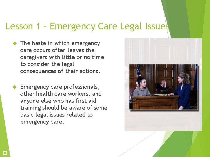 Lesson 1 – Emergency Care Legal Issues The haste in which emergency care occurs