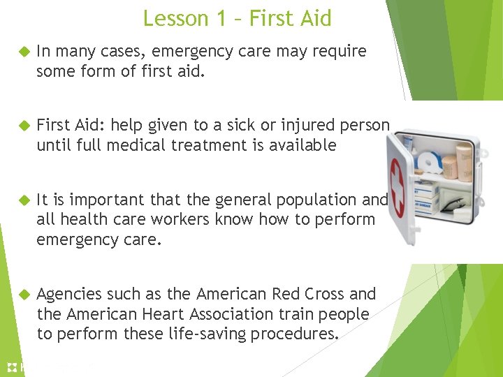 Lesson 1 – First Aid In many cases, emergency care may require some form