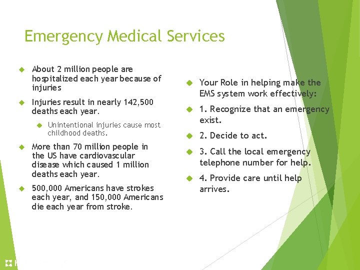 Emergency Medical Services About 2 million people are hospitalized each year because of injuries
