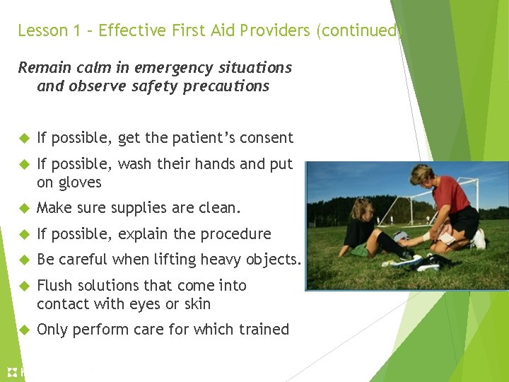 Lesson 1 – Effective First Aid Providers (continued) Remain calm in emergency situations and