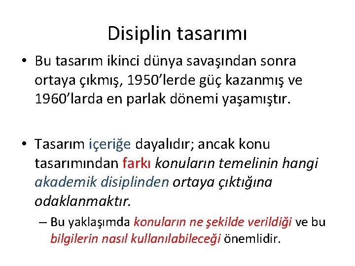 Disiplin tasarımı • Bu tasarım ikinci dünya savaşından sonra ortaya çıkmış, 1950’lerde güç kazanmış