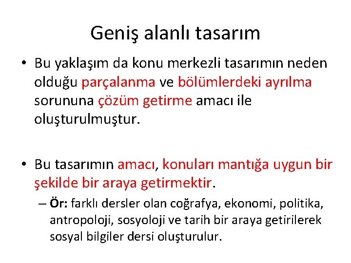 Geniş alanlı tasarım • Bu yaklaşım da konu merkezli tasarımın neden olduğu parçalanma ve