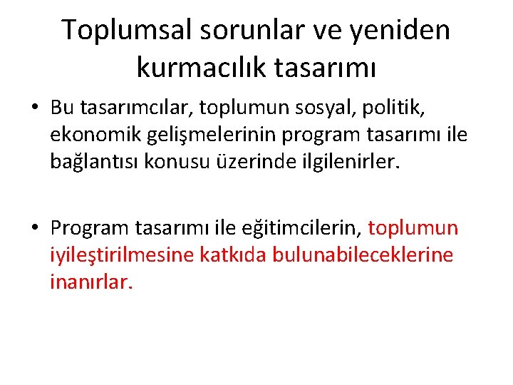 Toplumsal sorunlar ve yeniden kurmacılık tasarımı • Bu tasarımcılar, toplumun sosyal, politik, ekonomik gelişmelerinin