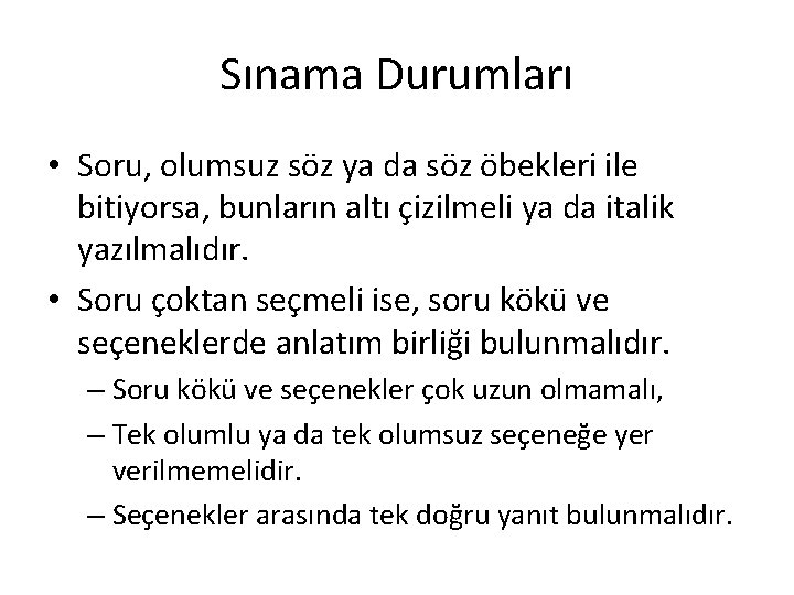 Sınama Durumları • Soru, olumsuz söz ya da söz öbekleri ile bitiyorsa, bunların altı