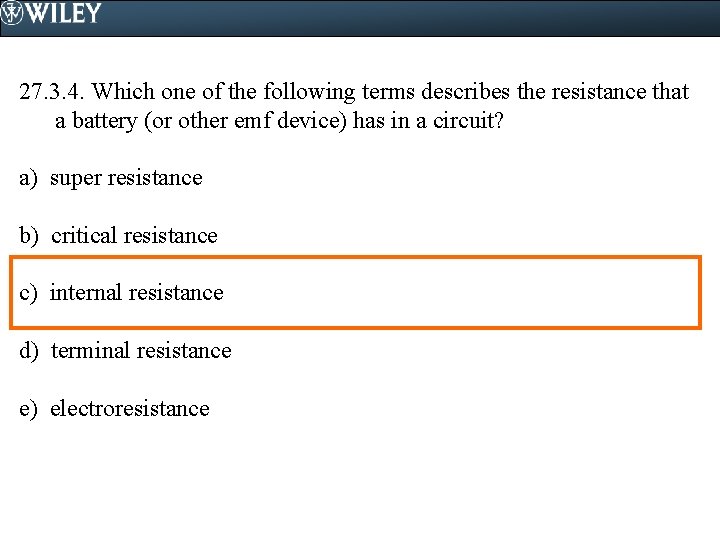 27. 3. 4. Which one of the following terms describes the resistance that a