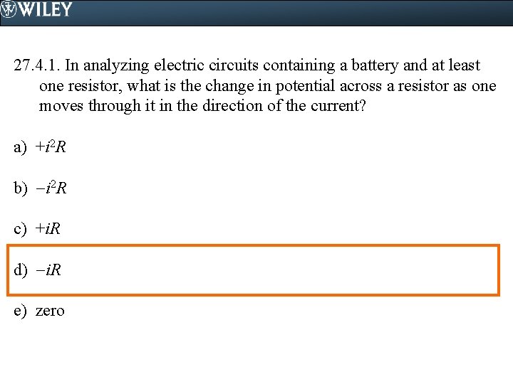 27. 4. 1. In analyzing electric circuits containing a battery and at least one