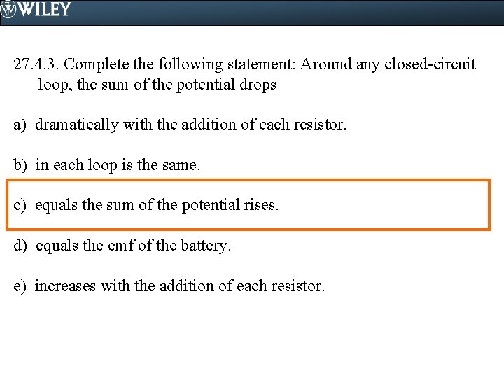27. 4. 3. Complete the following statement: Around any closed-circuit loop, the sum of