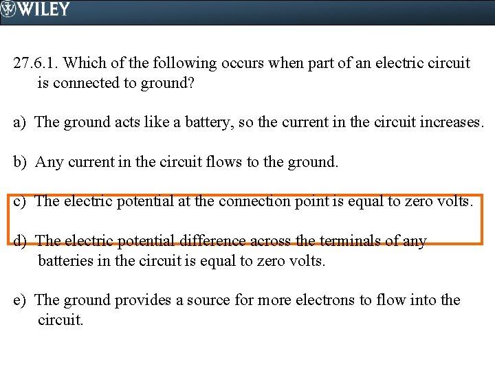 27. 6. 1. Which of the following occurs when part of an electric circuit