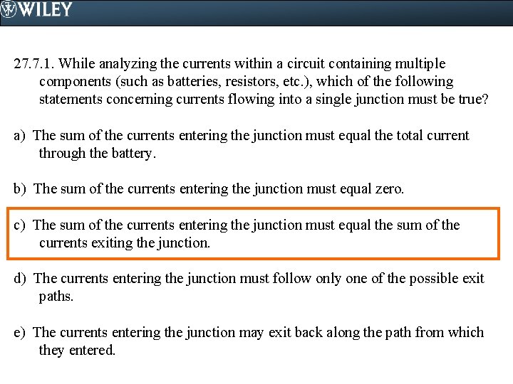 27. 7. 1. While analyzing the currents within a circuit containing multiple components (such