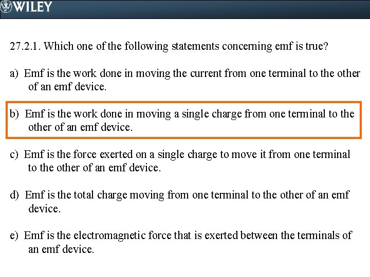 27. 2. 1. Which one of the following statements concerning emf is true? a)