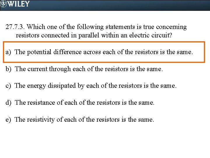 27. 7. 3. Which one of the following statements is true concerning resistors connected