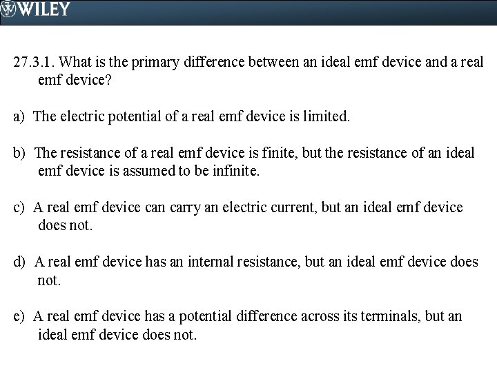 27. 3. 1. What is the primary difference between an ideal emf device and