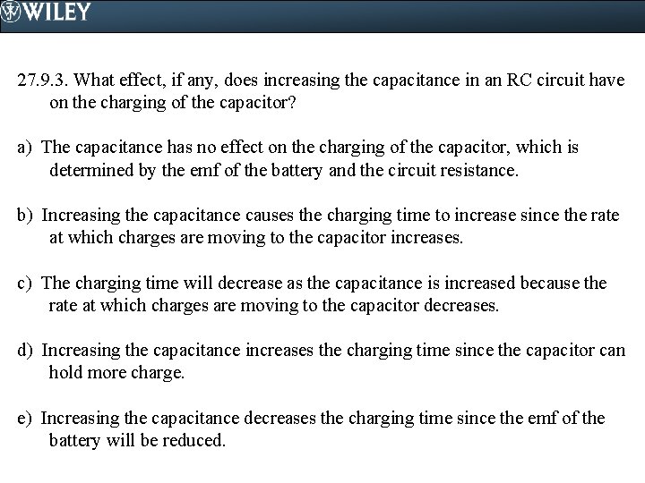 27. 9. 3. What effect, if any, does increasing the capacitance in an RC 27. 9. 3. What effect, if any, does increasing the capacitance in an RC