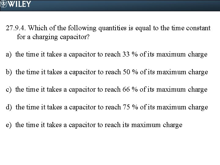 27. 9. 4. Which of the following quantities is equal to the time constant