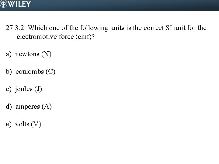 27. 3. 2. Which one of the following units is the correct SI unit