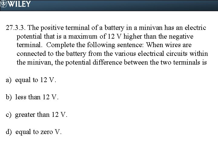 27. 3. 3. The positive terminal of a battery in a minivan has an