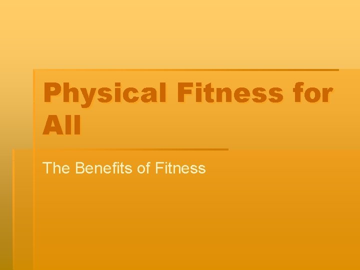 Physical Fitness for All The Benefits of Fitness 