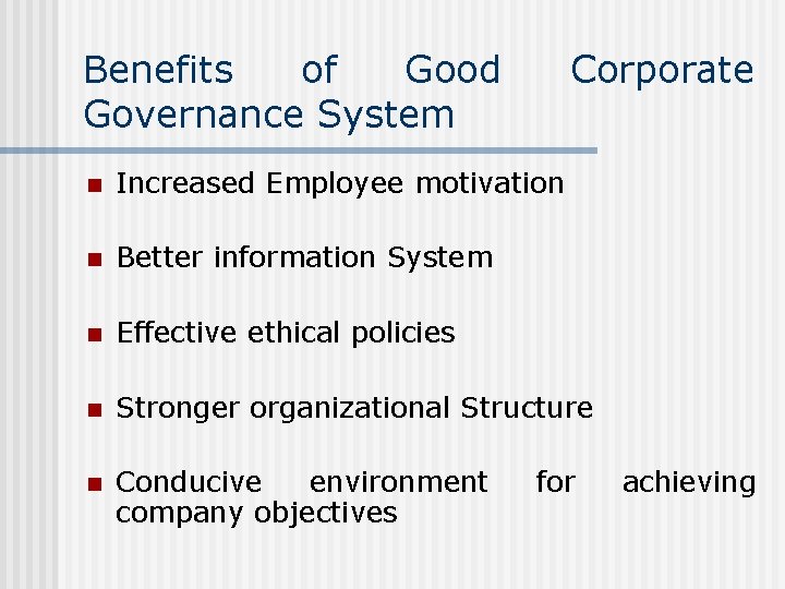 Benefits of Good Governance System Corporate n Increased Employee motivation n Better information System