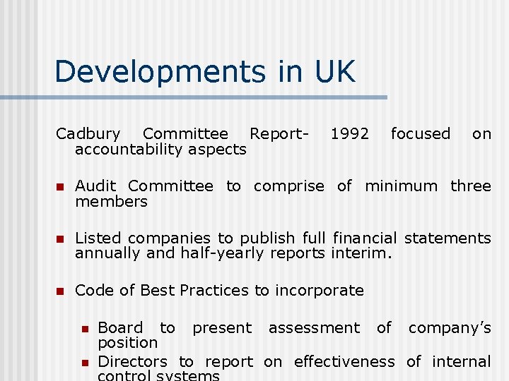 Developments in UK Cadbury Committee Reportaccountability aspects 1992 focused on n Audit Committee to