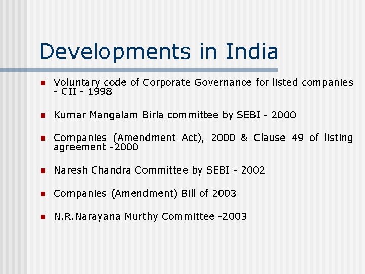 Developments in India n Voluntary code of Corporate Governance for listed companies - CII