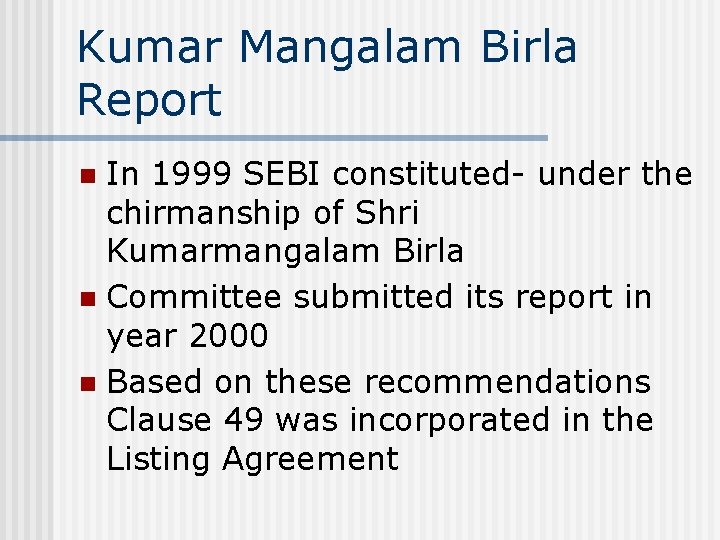 Kumar Mangalam Birla Report In 1999 SEBI constituted- under the chirmanship of Shri Kumarmangalam