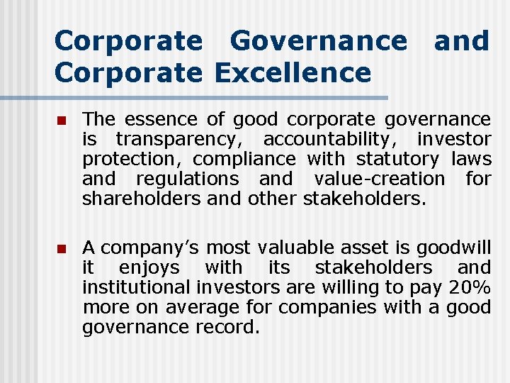 Corporate Governance and Corporate Excellence n The essence of good corporate governance is transparency,
