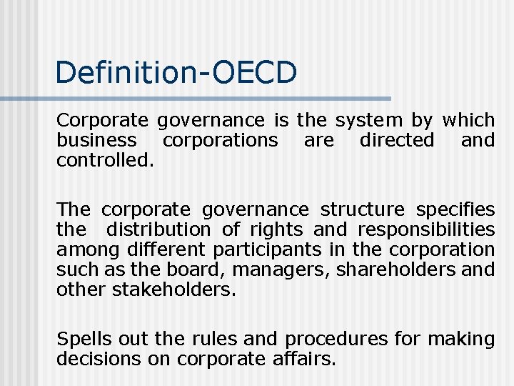 Definition-OECD Corporate governance is the system by which business corporations are directed and controlled.
