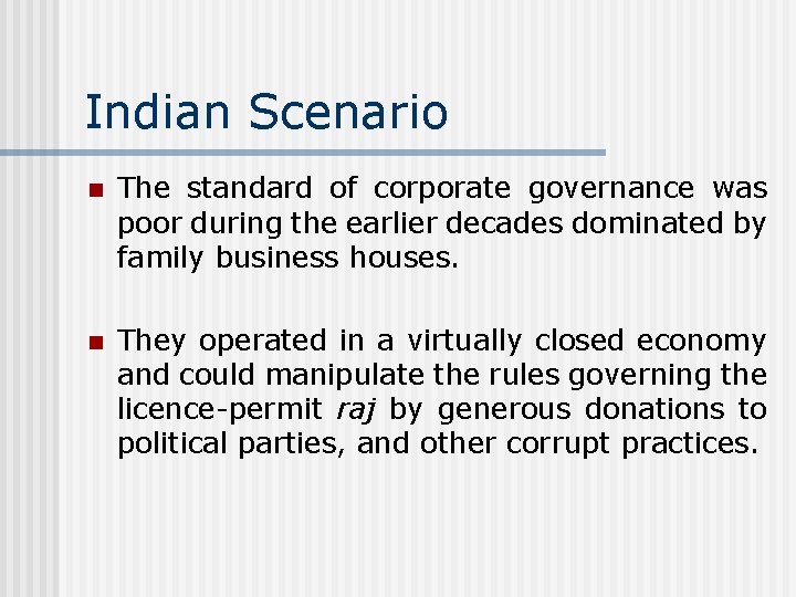 Indian Scenario n The standard of corporate governance was poor during the earlier decades