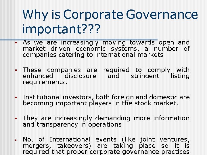 Why is Corporate Governance important? ? ? § As we are increasingly moving towards
