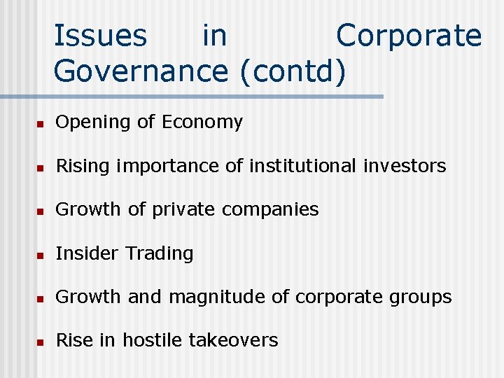 Issues in Corporate Governance (contd) n Opening of Economy n Rising importance of institutional