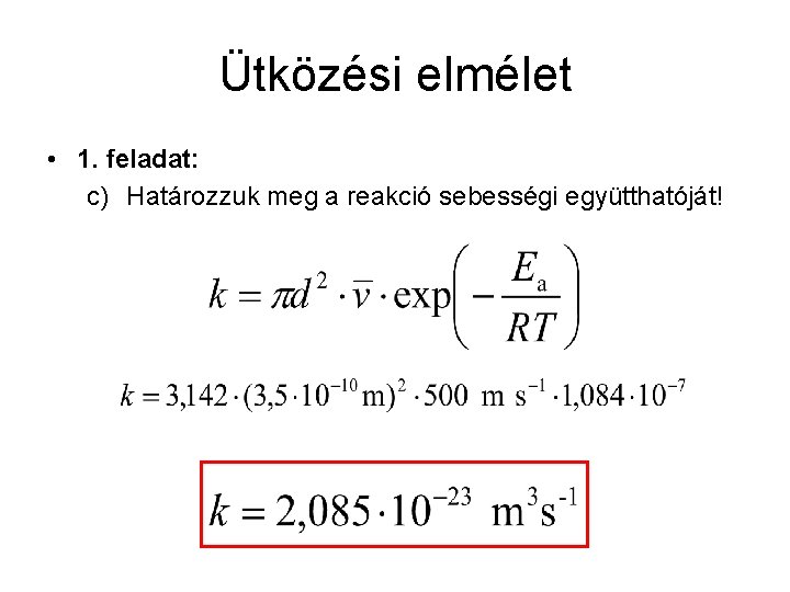 Ütközési elmélet • 1. feladat: c) Határozzuk meg a reakció sebességi együtthatóját! 