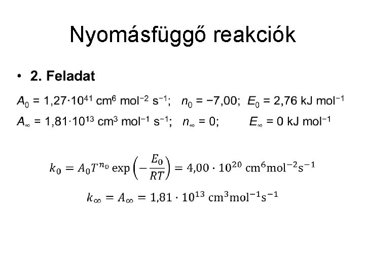 Nyomásfüggő reakciók • 