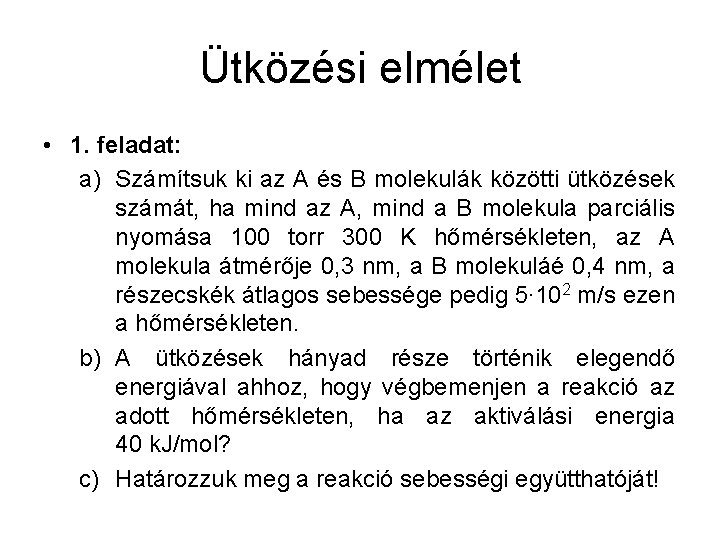 Ütközési elmélet • 1. feladat: a) Számítsuk ki az A és B molekulák közötti