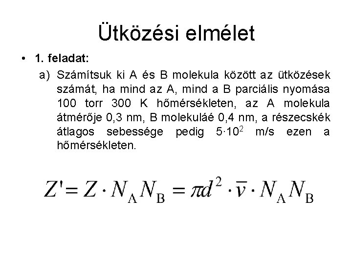 Ütközési elmélet • 1. feladat: a) Számítsuk ki A és B molekula között az