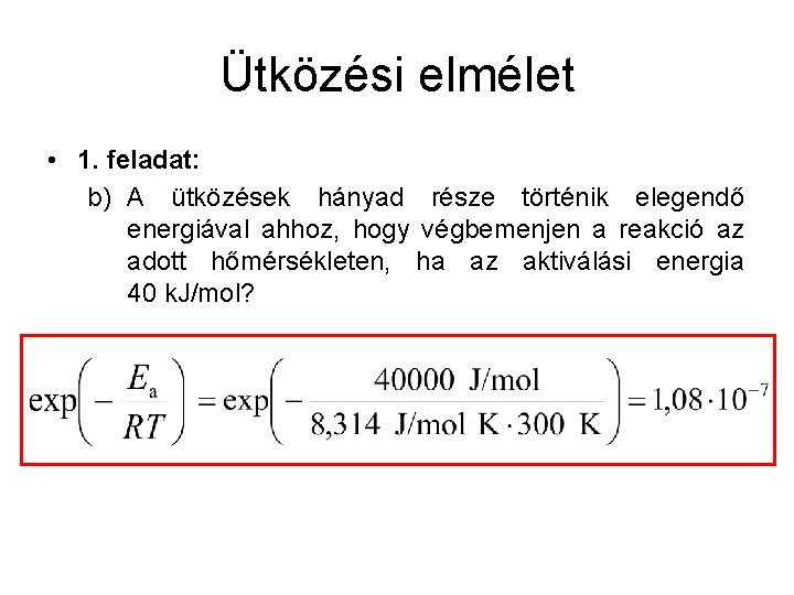 Ütközési elmélet • 1. feladat: b) A ütközések hányad része történik elegendő energiával ahhoz,