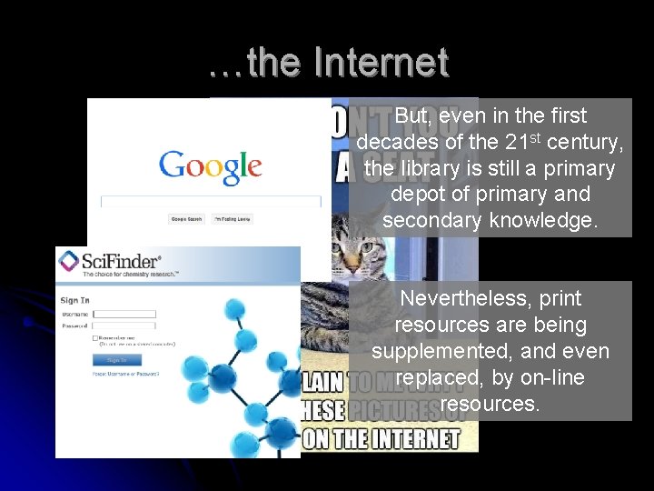 …the Internet But, even in the first decades of the 21 st century, the