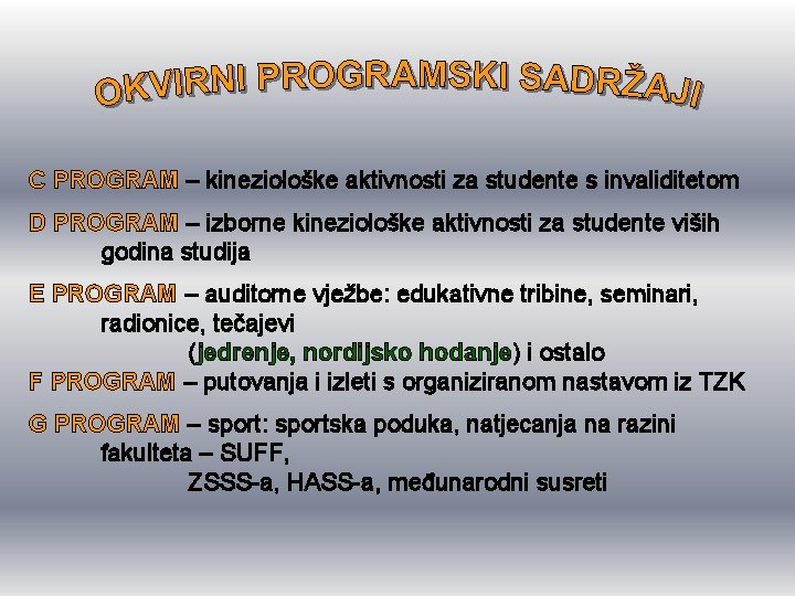 C PROGRAM – kineziološke aktivnosti za studente s invaliditetom D PROGRAM – izborne kineziološke