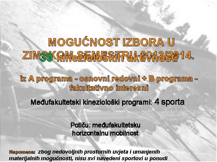 . MOGUĆNOST IZBORA U ZIMSKOM SEMESTRU 2013/2014. 39 kinezioloških aktivnosti iz A programa -