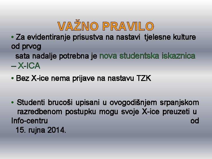 VAŽNO PRAVILO • Za evidentiranje prisustva na nastavi tjelesne kulture od prvog sata nadalje