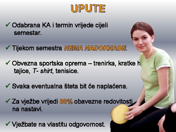 ü Odabrana KA i termin vrijede cijeli semestar. ü Tijekom semestra NEMA NADOKNADE ü