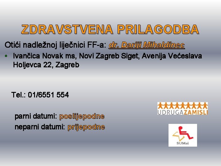 ZDRAVSTVENA PRILAGODBA Otići nadležnoj liječnici FF-a: dr. Dariji Mihaldinec • Ivančica Novak ms, Novi