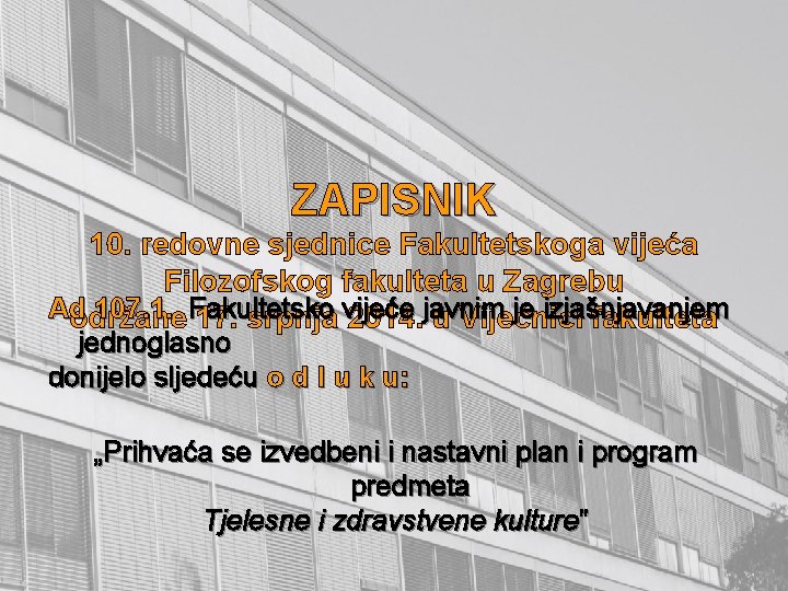 ZAPISNIK 10. redovne sjednice Fakultetskoga vijeća Filozofskog fakulteta u Zagrebu Ad 107. 1. Fakultetsko