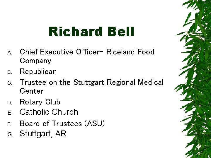 Richard Bell A. B. C. D. E. F. G. Chief Executive Officer- Riceland Food