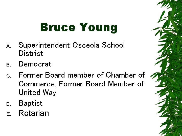 Bruce Young A. B. C. D. E. Superintendent Osceola School District Democrat Former Board