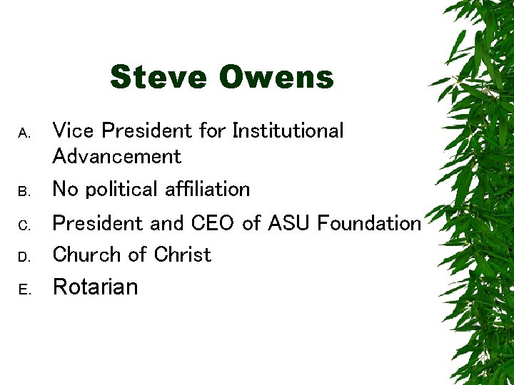 Steve Owens A. B. C. D. E. Vice President for Institutional Advancement No political