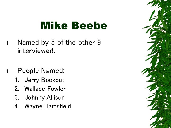 Mike Beebe 1. Named by 5 of the other 9 interviewed. 1. People Named: