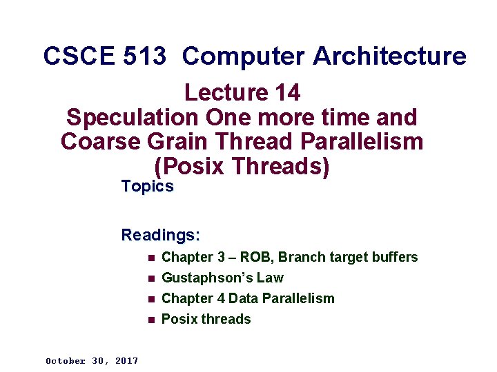 CSCE 513 Computer Architecture Lecture 14 Speculation One more time and Coarse Grain Thread